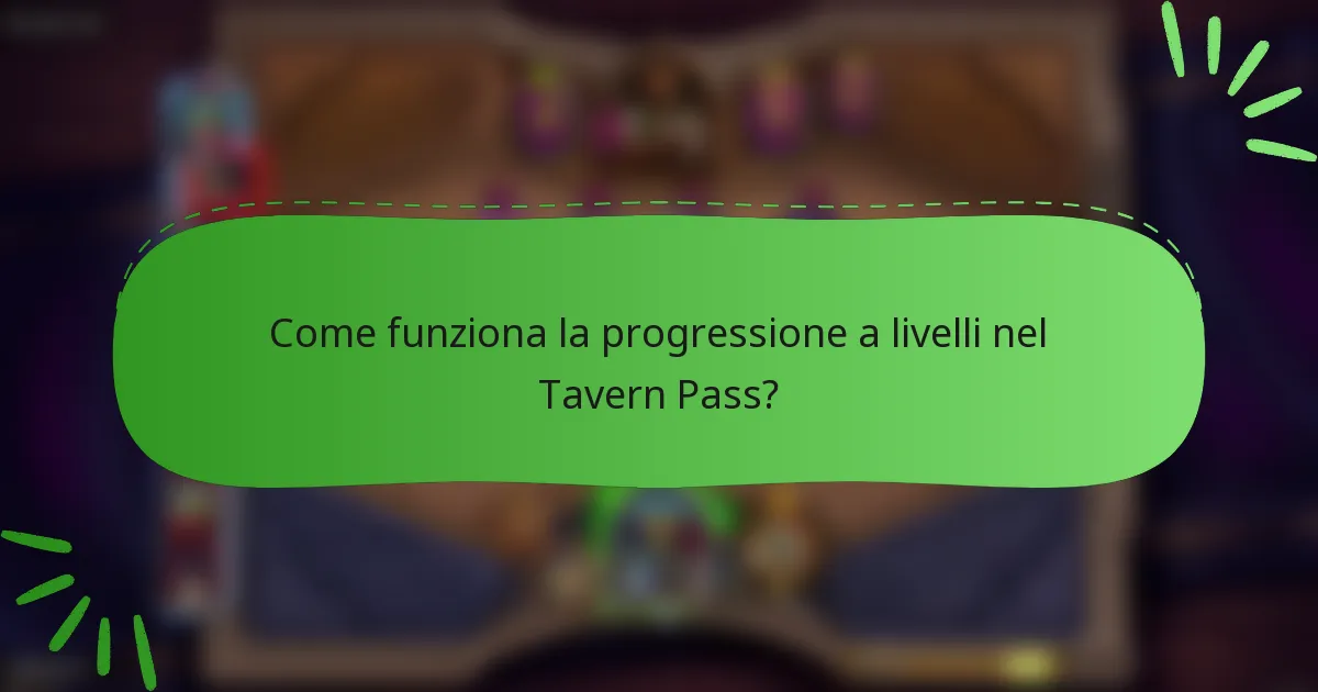 Come funziona la progressione a livelli nel Tavern Pass?