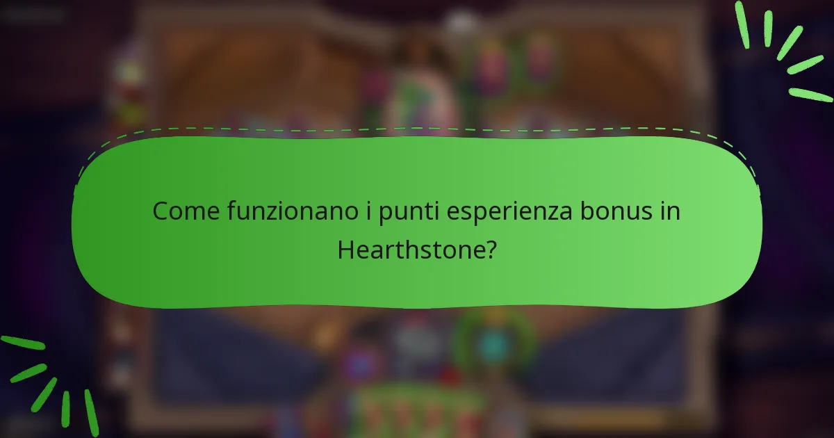 Come funzionano i punti esperienza bonus in Hearthstone?