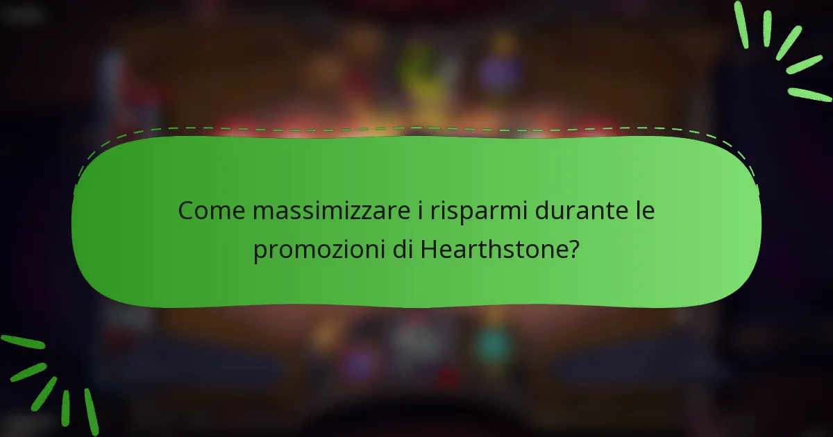 Come massimizzare i risparmi durante le promozioni di Hearthstone?