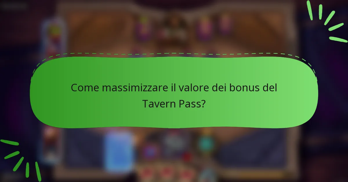 Come massimizzare il valore dei bonus del Tavern Pass?