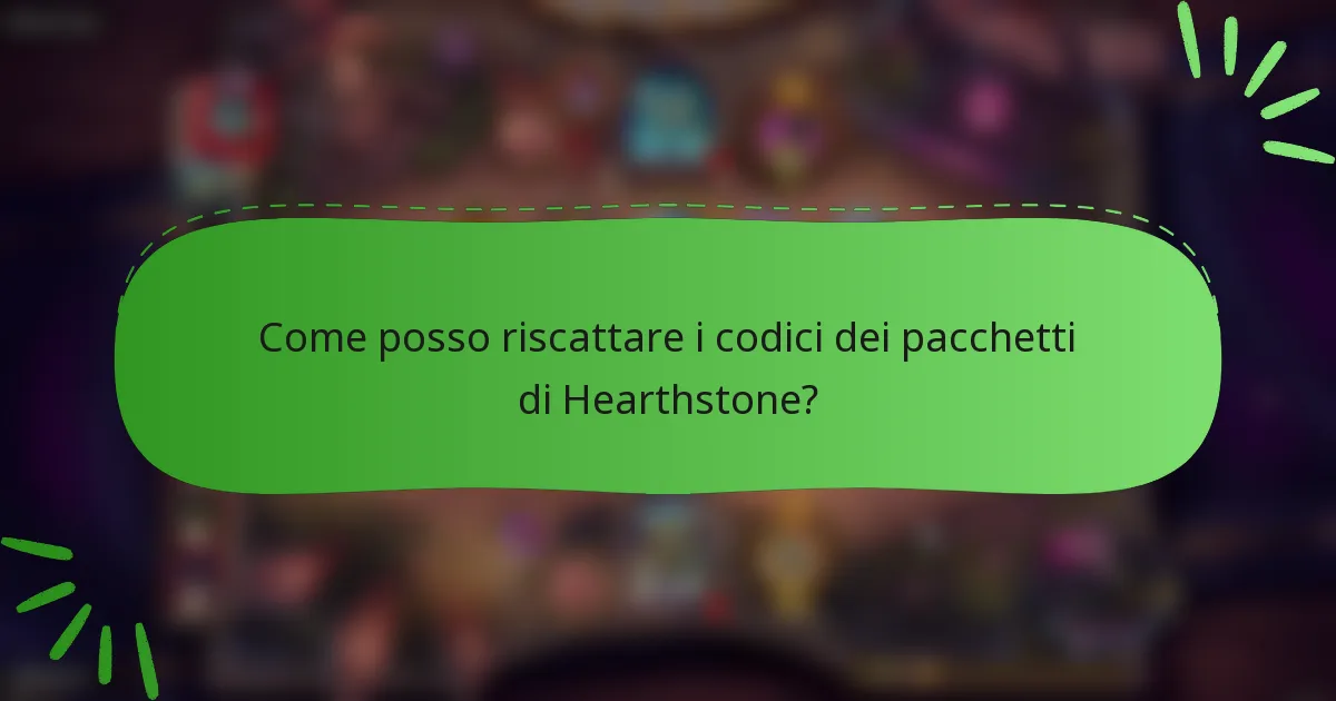 Come posso riscattare i codici dei pacchetti di Hearthstone?