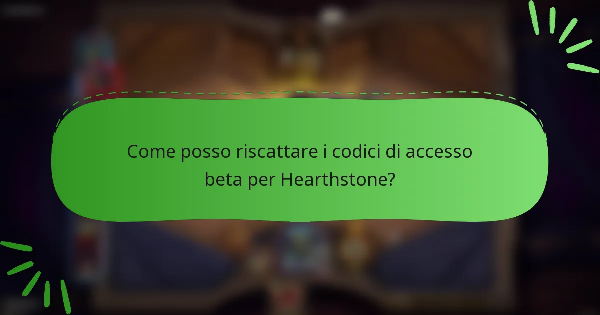 Come posso riscattare i codici di accesso beta per Hearthstone?
