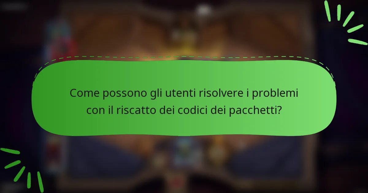 Come possono gli utenti risolvere i problemi con il riscatto dei codici dei pacchetti?