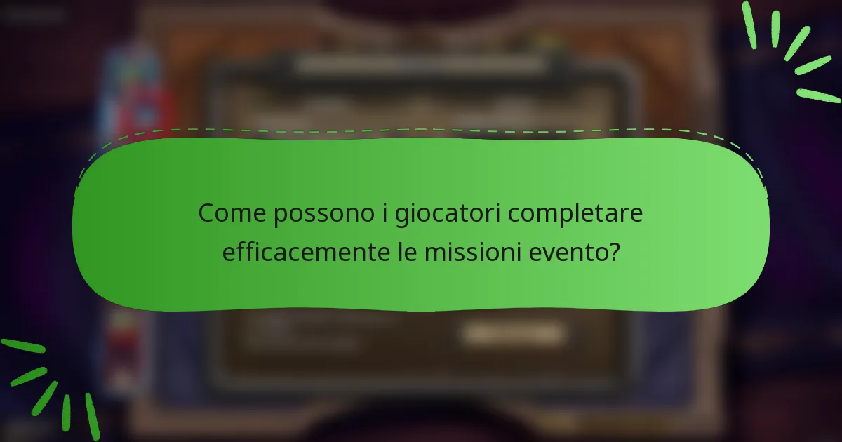 Come possono i giocatori completare efficacemente le missioni evento?
