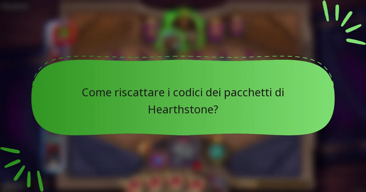 Come riscattare i codici dei pacchetti di Hearthstone?