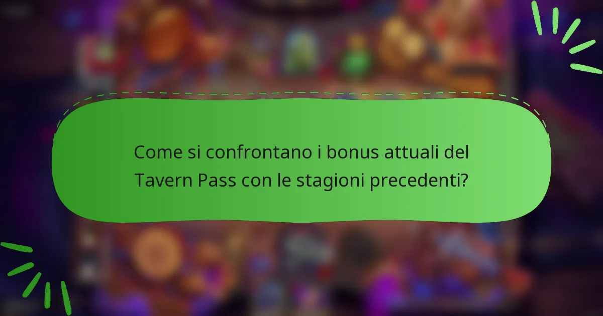 Come si confrontano i bonus attuali del Tavern Pass con le stagioni precedenti?