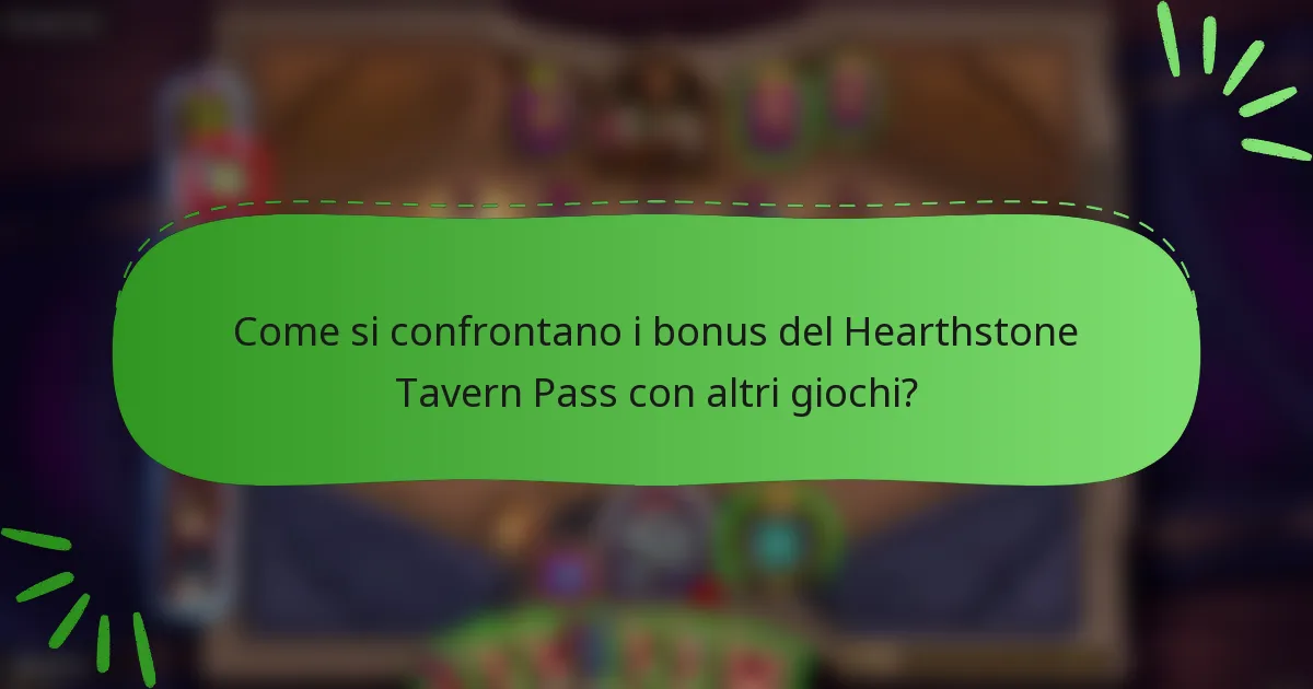 Come si confrontano i bonus del Hearthstone Tavern Pass con altri giochi?