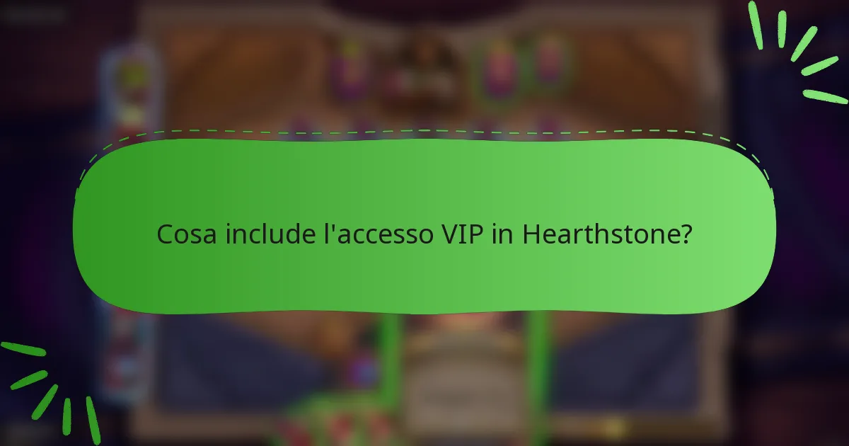 Cosa include l'accesso VIP in Hearthstone?