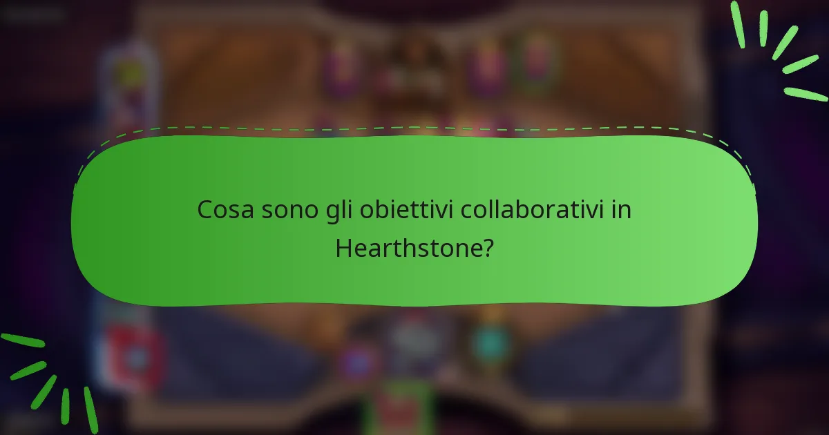 Cosa sono gli obiettivi collaborativi in Hearthstone?