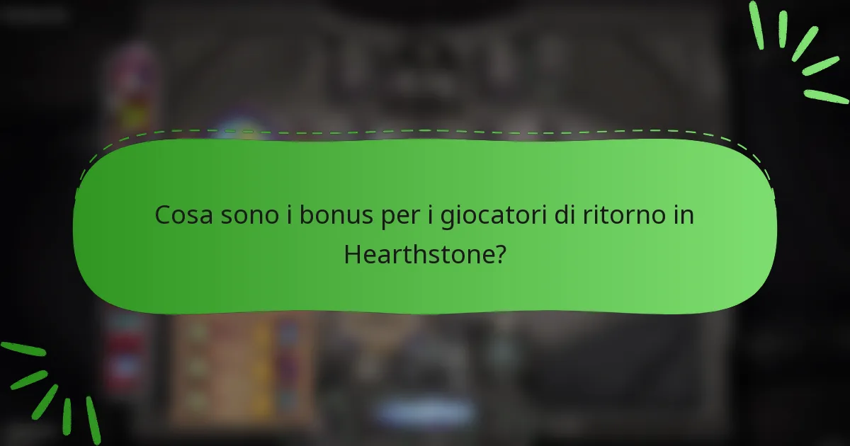 Cosa sono i bonus per i giocatori di ritorno in Hearthstone?