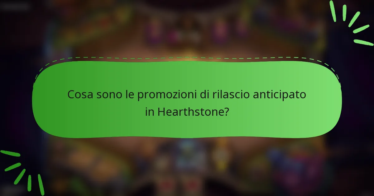 Cosa sono le promozioni di rilascio anticipato in Hearthstone?