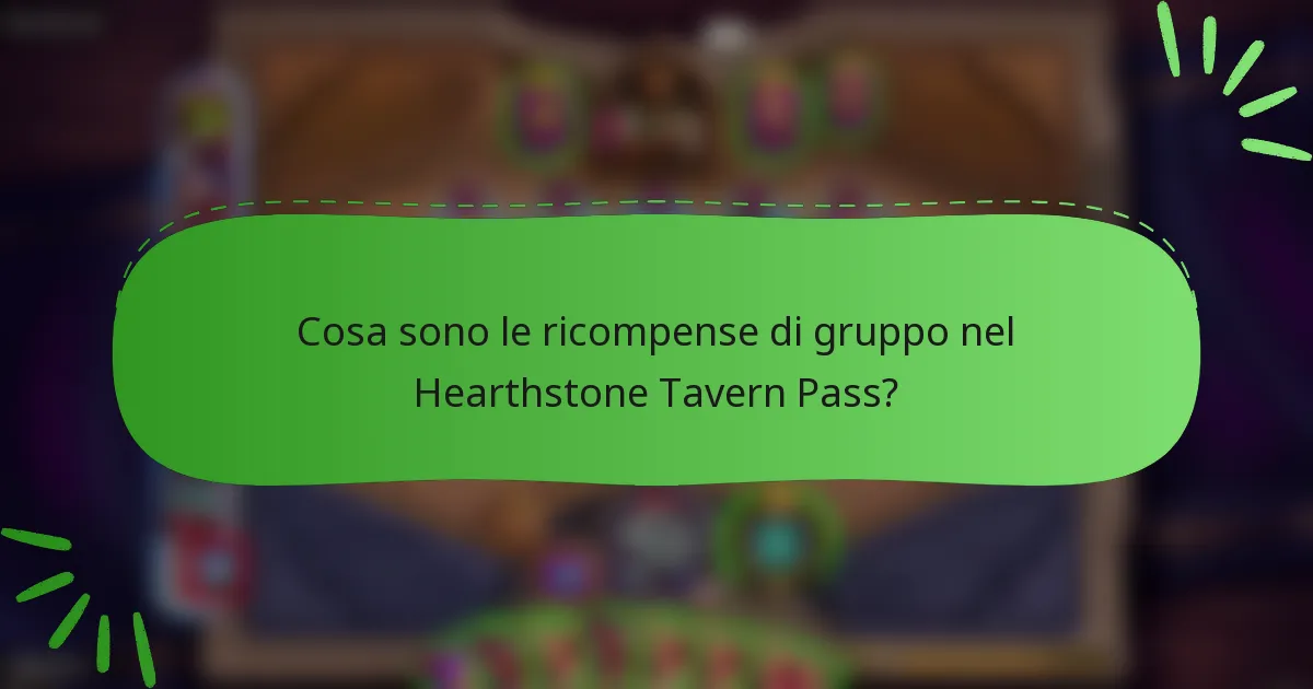 Cosa sono le ricompense di gruppo nel Hearthstone Tavern Pass?