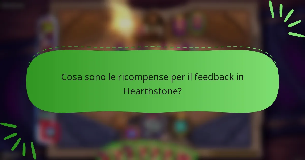 Cosa sono le ricompense per il feedback in Hearthstone?