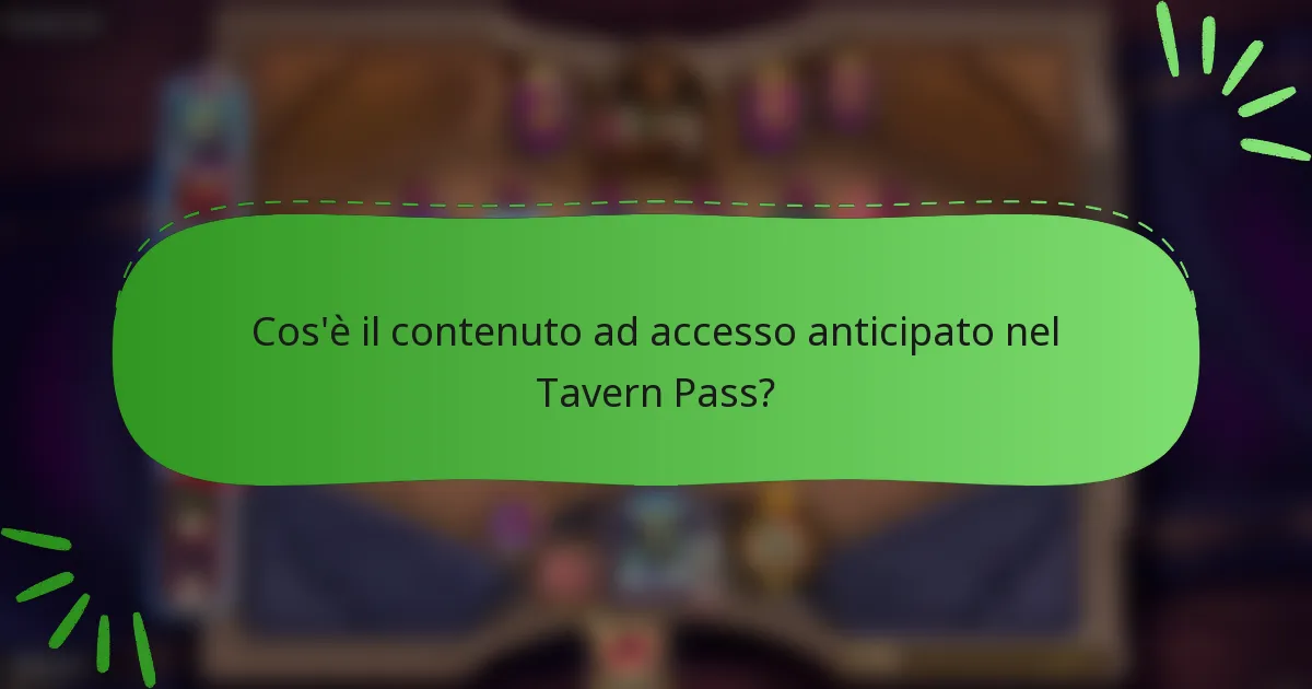 Cos'è il contenuto ad accesso anticipato nel Tavern Pass?