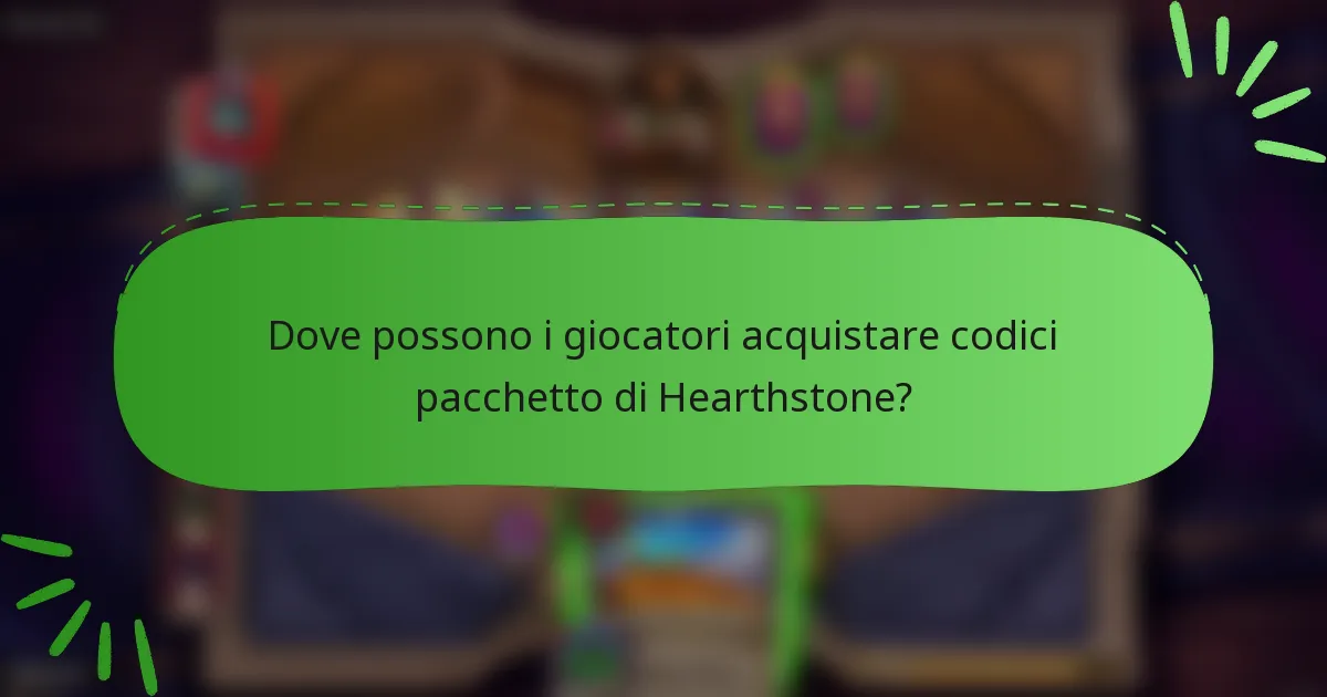 Dove possono i giocatori acquistare codici pacchetto di Hearthstone?