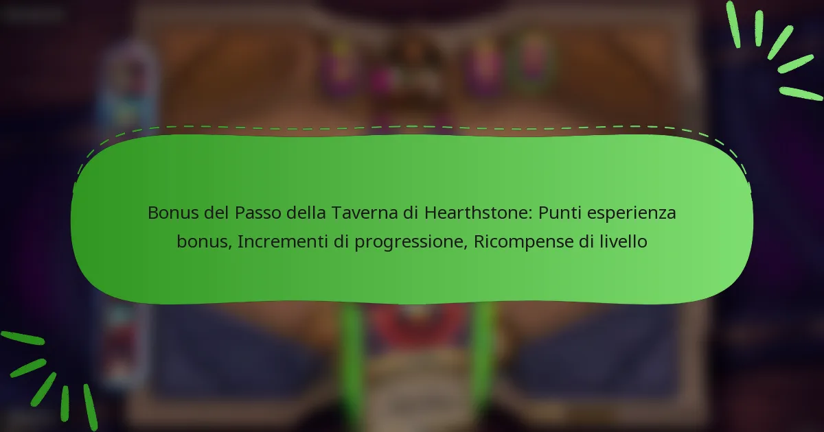 Bonus del Passo della Taverna di Hearthstone: Punti esperienza bonus, Incrementi di progressione, Ricompense di livello