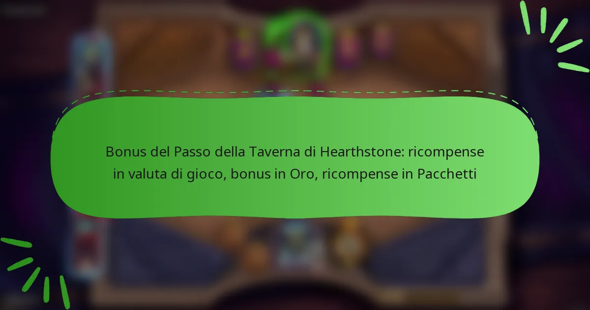 Bonus del Passo della Taverna di Hearthstone: ricompense in valuta di gioco, bonus in Oro, ricompense in Pacchetti