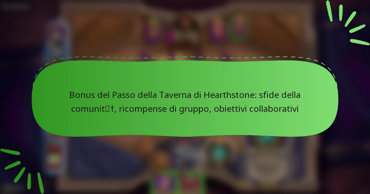 Bonus del Passo della Taverna di Hearthstone: sfide della comunità, ricompense di gruppo, obiettivi collaborativi