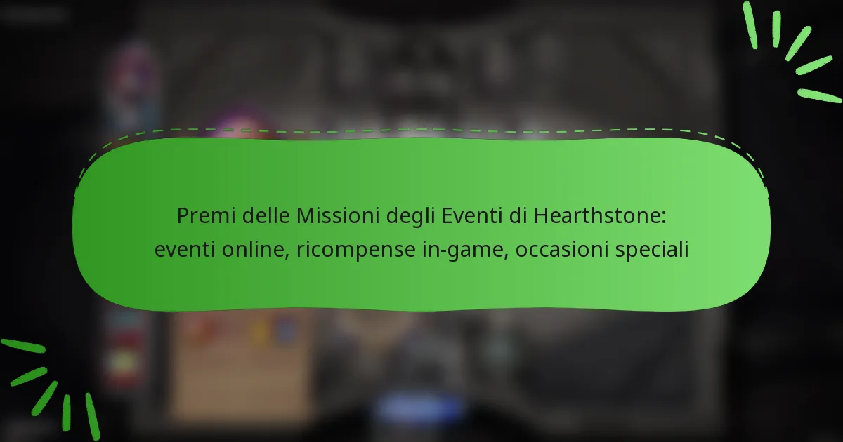 Premi delle Missioni degli Eventi di Hearthstone: eventi online, ricompense in-game, occasioni speciali