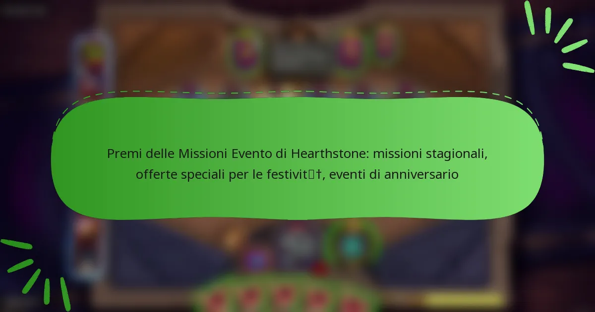 Premi delle Missioni Evento di Hearthstone: missioni stagionali, offerte speciali per le festività, eventi di anniversario