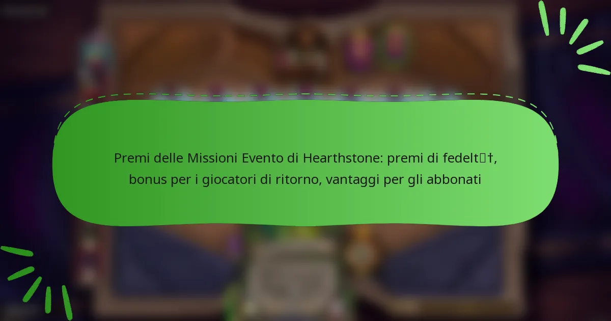 Premi delle Missioni Evento di Hearthstone: premi di fedeltà, bonus per i giocatori di ritorno, vantaggi per gli abbonati