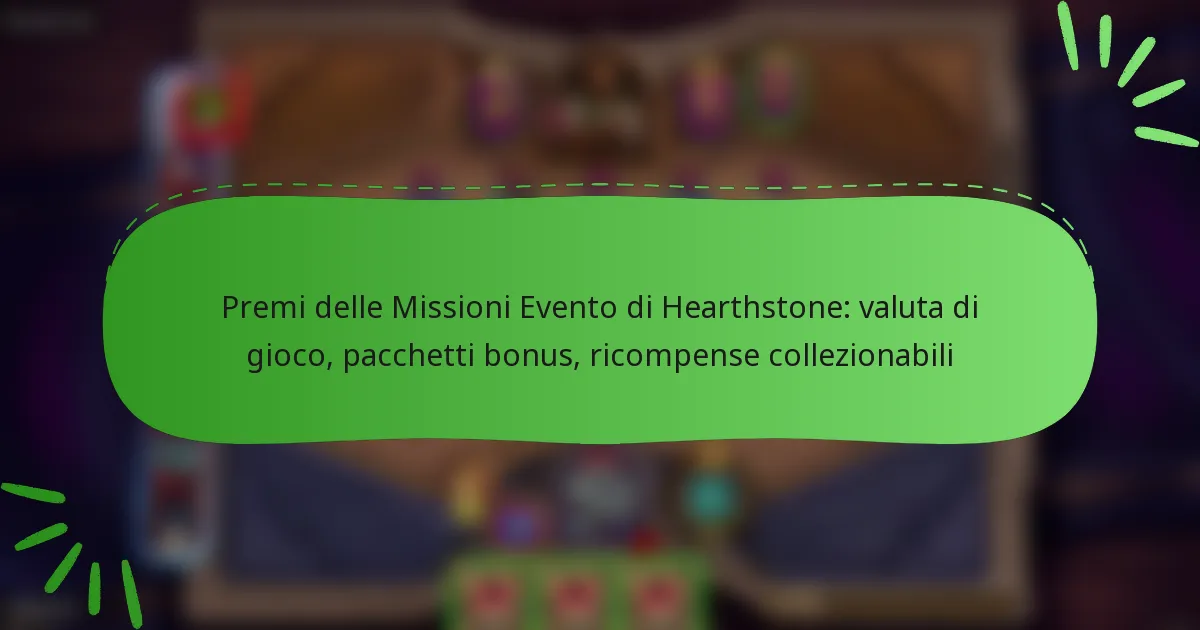 Premi delle Missioni Evento di Hearthstone: valuta di gioco, pacchetti bonus, ricompense collezionabili