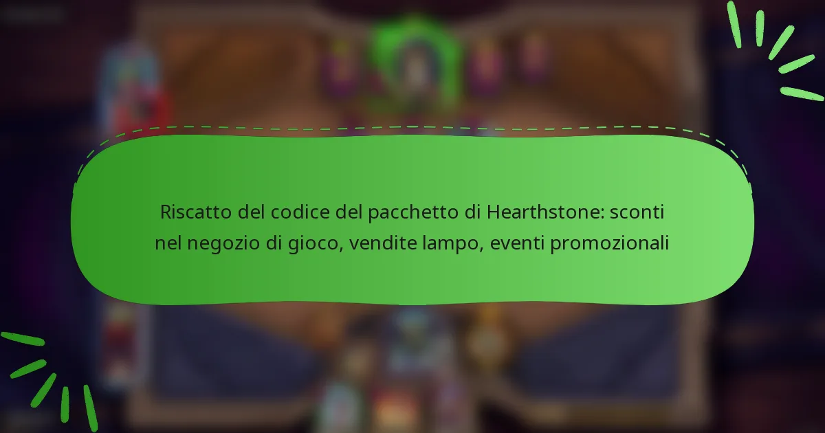 Riscatto del codice del pacchetto di Hearthstone: sconti nel negozio di gioco, vendite lampo, eventi promozionali