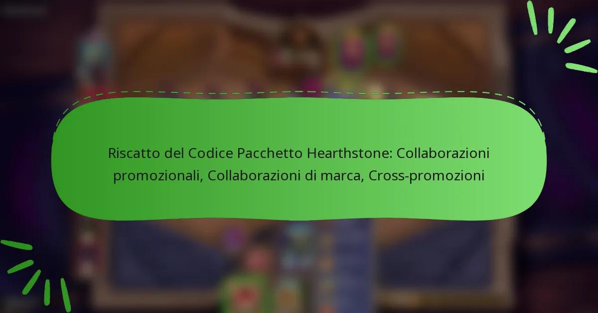 Riscatto del Codice Pacchetto Hearthstone: Collaborazioni promozionali, Collaborazioni di marca, Cross-promozioni