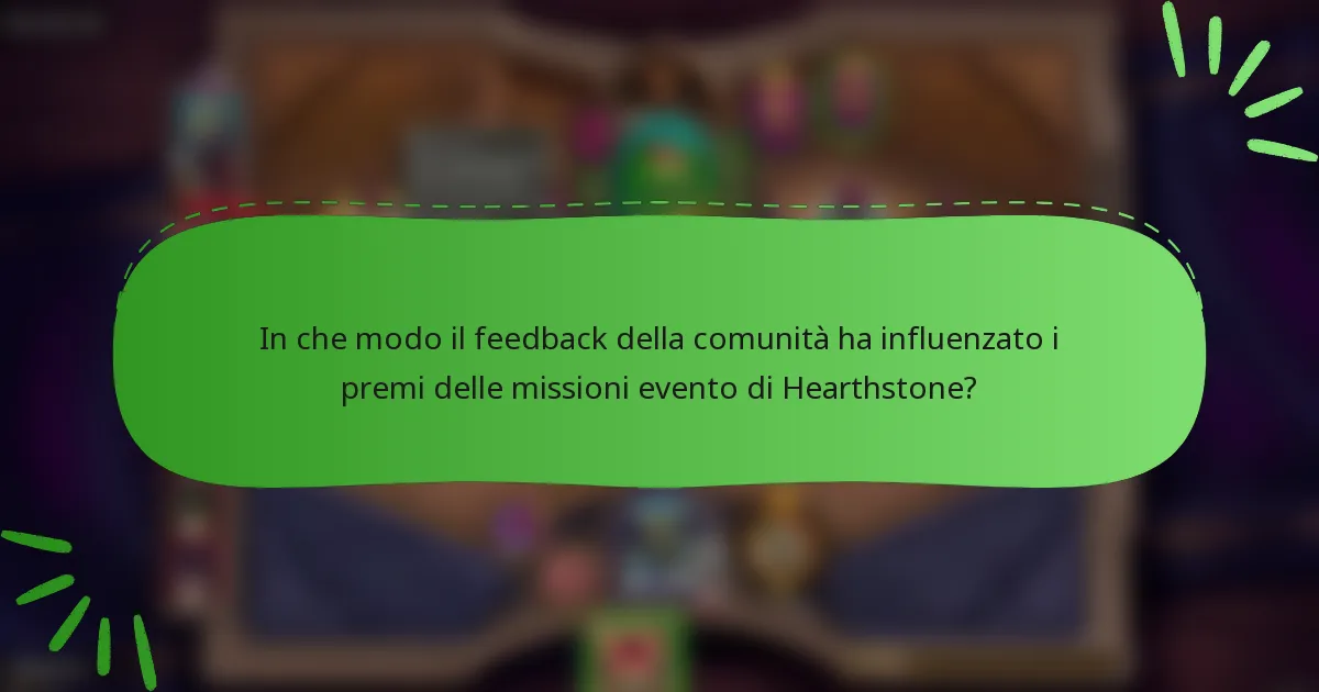In che modo il feedback della comunità ha influenzato i premi delle missioni evento di Hearthstone?