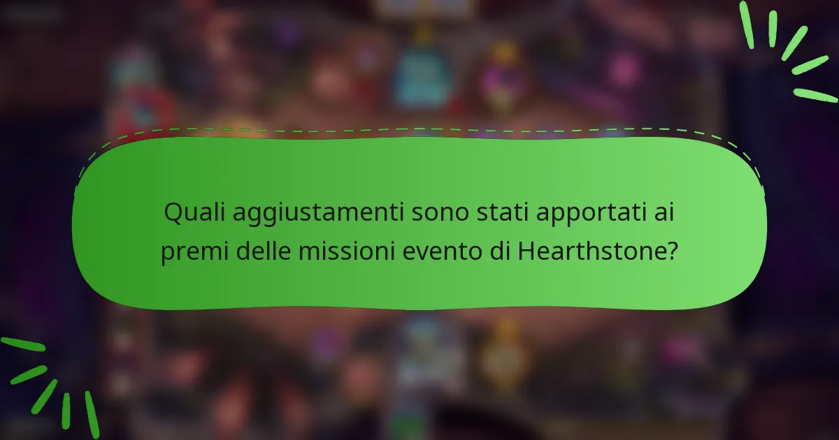 Quali aggiustamenti sono stati apportati ai premi delle missioni evento di Hearthstone?