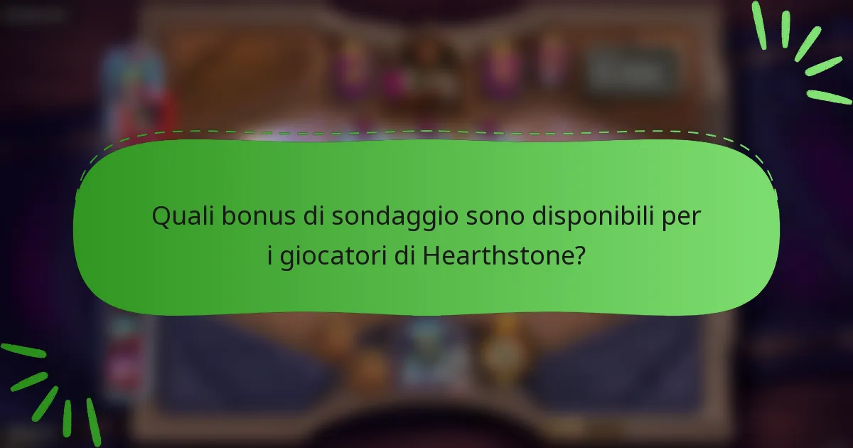 Quali bonus di sondaggio sono disponibili per i giocatori di Hearthstone?