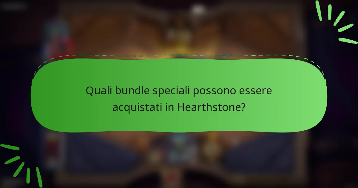 Quali bundle speciali possono essere acquistati in Hearthstone?