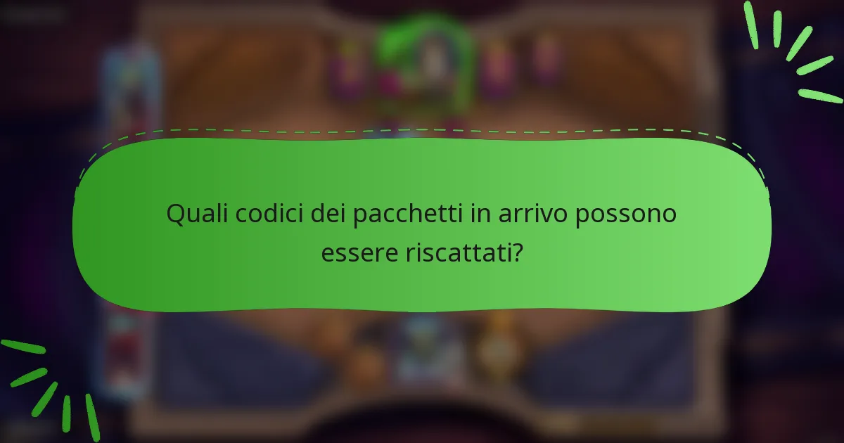 Quali codici dei pacchetti in arrivo possono essere riscattati?