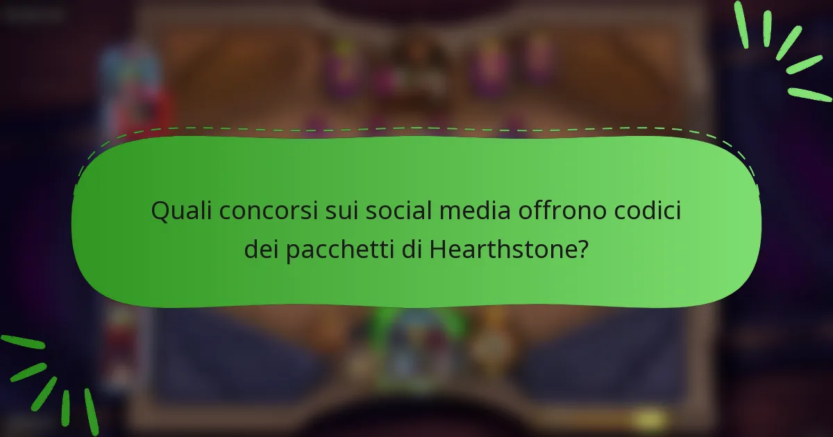 Quali concorsi sui social media offrono codici dei pacchetti di Hearthstone?