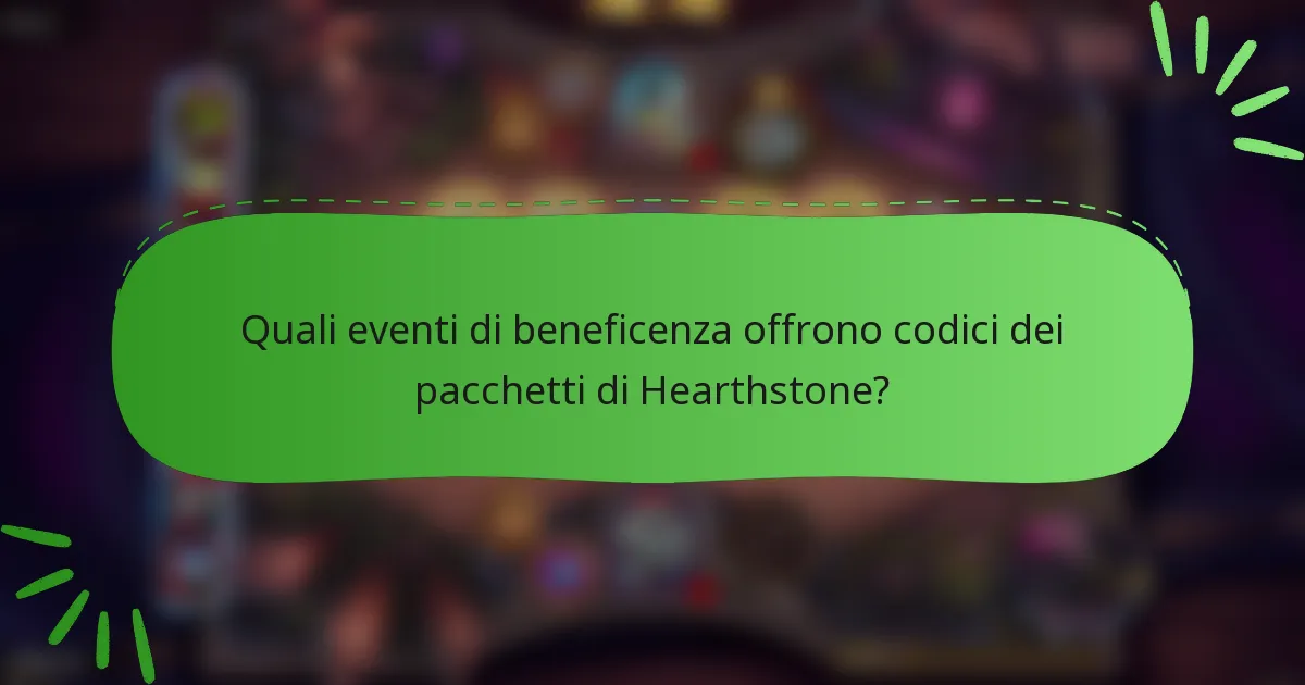 Quali eventi di beneficenza offrono codici dei pacchetti di Hearthstone?