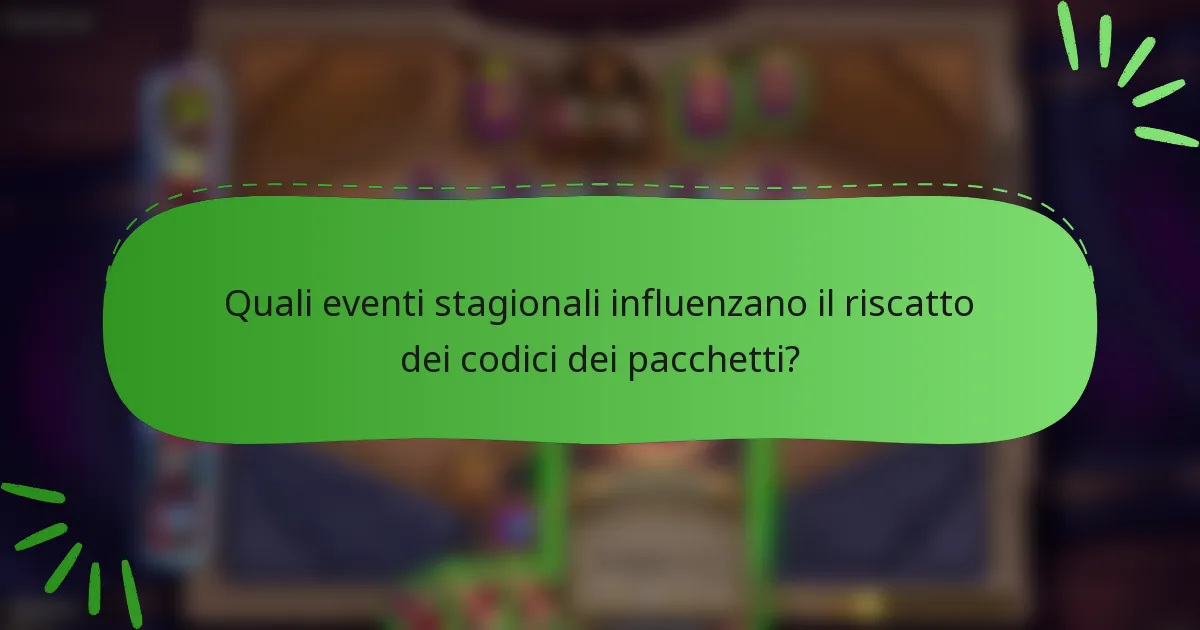 Quali eventi stagionali influenzano il riscatto dei codici dei pacchetti?