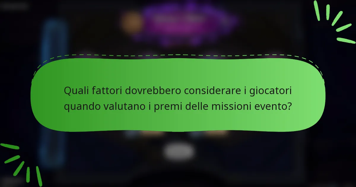 Quali fattori dovrebbero considerare i giocatori quando valutano i premi delle missioni evento?