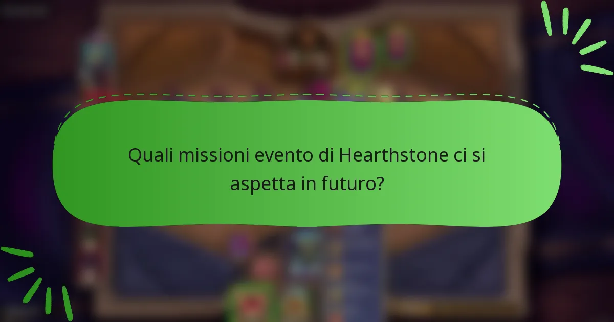 Quali missioni evento di Hearthstone ci si aspetta in futuro?