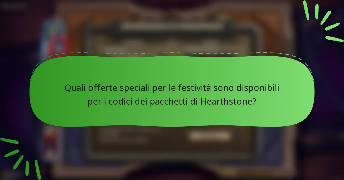 Quali offerte speciali per le festività sono disponibili per i codici dei pacchetti di Hearthstone?