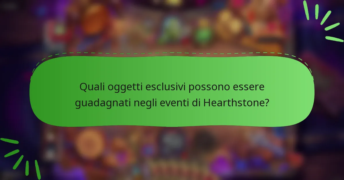 Quali oggetti esclusivi possono essere guadagnati negli eventi di Hearthstone?
