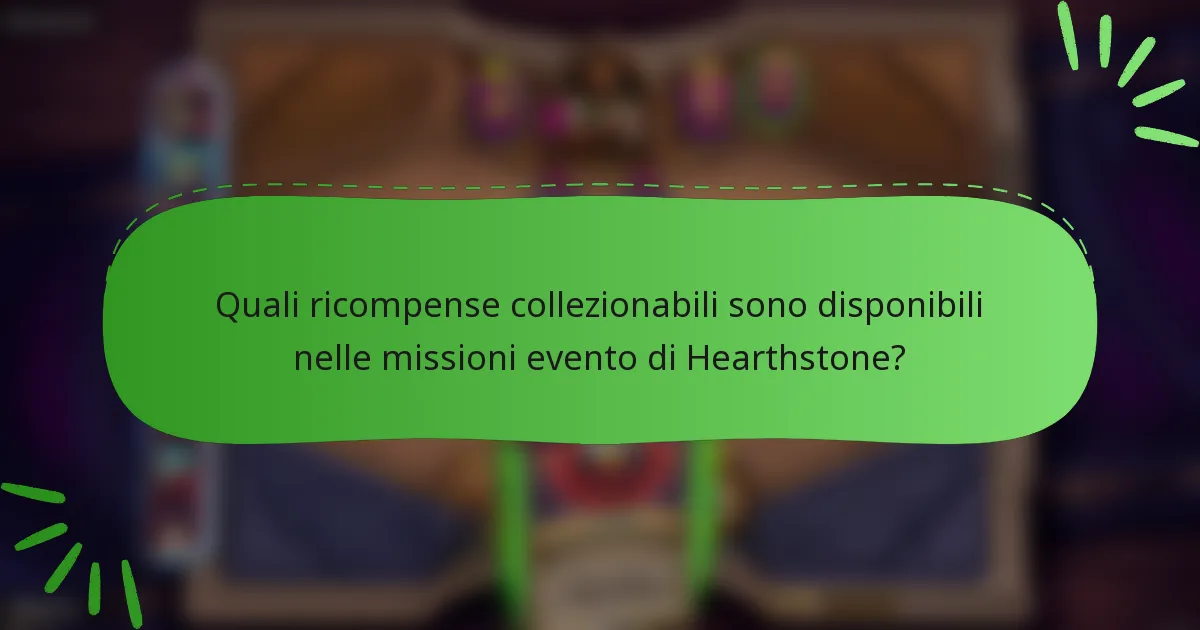 Quali ricompense collezionabili sono disponibili nelle missioni evento di Hearthstone?