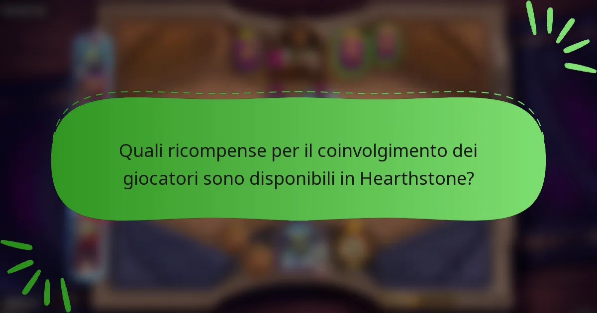 Quali ricompense per il coinvolgimento dei giocatori sono disponibili in Hearthstone?