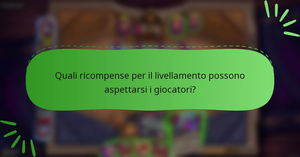 Quali ricompense per il livellamento possono aspettarsi i giocatori?