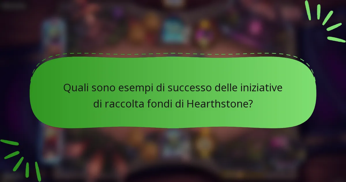 Quali sono esempi di successo delle iniziative di raccolta fondi di Hearthstone?