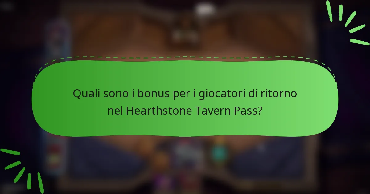Quali sono i bonus per i giocatori di ritorno nel Hearthstone Tavern Pass?