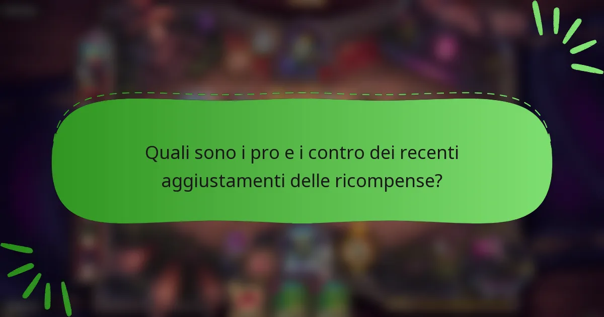 Quali sono i pro e i contro dei recenti aggiustamenti delle ricompense?