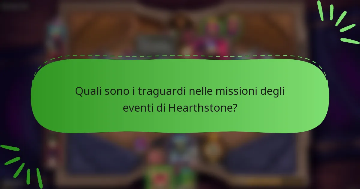 Quali sono i traguardi nelle missioni degli eventi di Hearthstone?