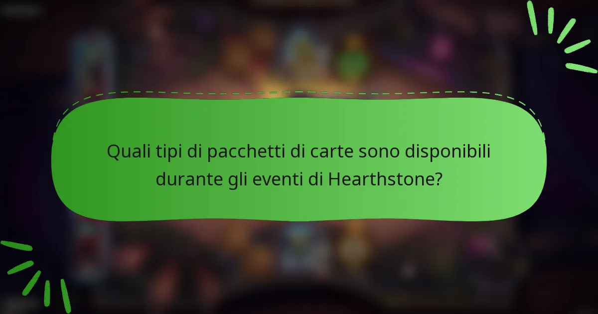 Quali tipi di pacchetti di carte sono disponibili durante gli eventi di Hearthstone?