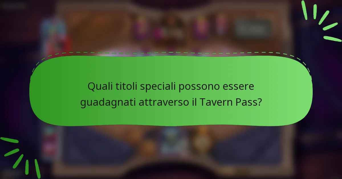 Quali titoli speciali possono essere guadagnati attraverso il Tavern Pass?