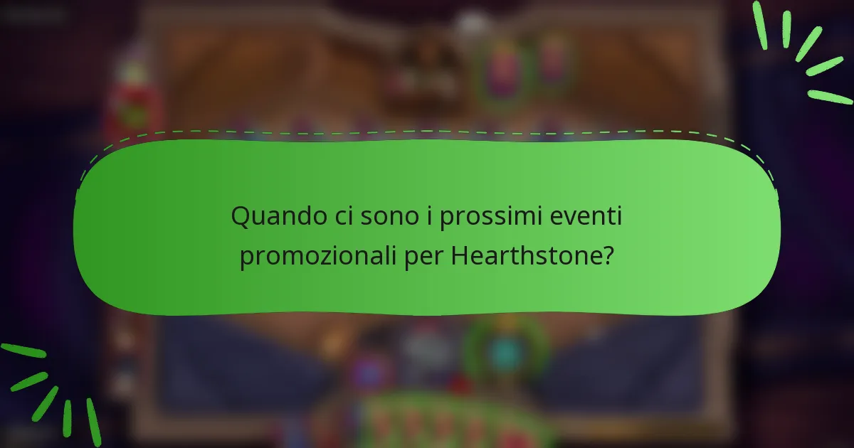Quando ci sono i prossimi eventi promozionali per Hearthstone?